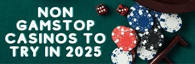 Exploring Casinos Not Registered on Gamstop Your Guide to Unrestricted Gaming