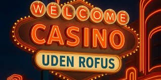 Casino uden ROFUS En Guide til Spiloplevelser i 2026